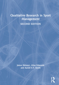 Qualitative Research in Sport Management by James Skinner, Allan Edwards, Aaron C.T. Smith, 9780367426590