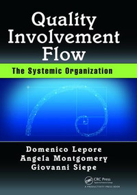 Quality, Involvement, Flow (The Systemic Organization) by Domenico Lepore, Angela Montgomery, Giovanni Siepe, 9781138463875
