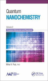 Quantum Nanochemistry, Volume Three (Quantum Molecules and Reactivity) by Mihai V. Putz, 9781771881357