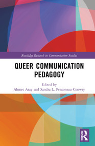 Queer Communication Pedagogy by Ahmet Atay, Sandra L. Pensoneau-Conway, 9781138066441
