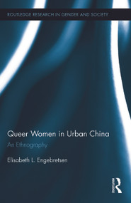 Queer Women in Urban China (An Ethnography) by Elisabeth L. Engebretsen, 9780415636209