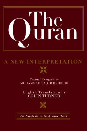 The Quran: A New Interpretation (In English with Arabic Text) by M. B. Behbudi, Dr Colin Turner, 9780700704071