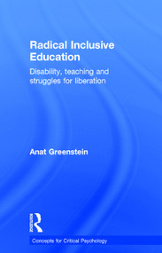 Radical Inclusive Education (Disability, teaching and struggles for liberation) by Anat Greenstein, 9780415709248