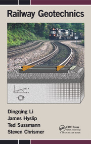 Railway Geotechnics by Dingqing Li, James Hyslip, Ted Sussmann, Steven Chrismer, 9780415695015
