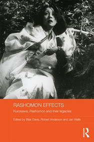 Rashomon Effects (Kurosawa, Rashomon and their legacies) by Blair Davis, Robert Anderson, Jan Walls, 9781138827097
