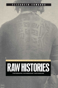 Raw Histories (Photographs, Anthropology and Museums) by Elizabeth Edwards, 9781859734926