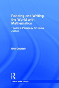Reading and Writing the World with Mathematics (Toward a Pedagogy for Social Justice) by Eric Gutstein, 9780415950831