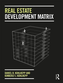 Real Estate Development Matrix by Daniel B Kohlhepp, Kimberly J. Kohlhepp, 9781138745049