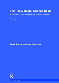 The Really Useful Science Book (A Framework of Knowledge for Primary Teachers) by Steve Farrow, Amy Strachan, 9781138192065