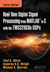 Real-Time Digital Signal Processing from MATLAB to C with the TMS320C6x DSPs by Thad B. Welch, Cameron H.G. Wright, Michael G. Morrow, 9781498781015