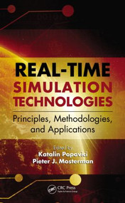 Real-Time Simulation Technologies: Principles, Methodologies, and Applications by Katalin Popovici, Pieter Mosterman, 9781439846650