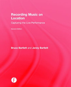 Recording Music on Location (Capturing the Live Performance) by Bruce Bartlett, 9781138022362