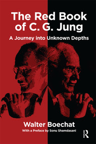 The Red Book of C.G. Jung (A Journey into Unknown Depths) by Walter Boechat, 9780367328658
