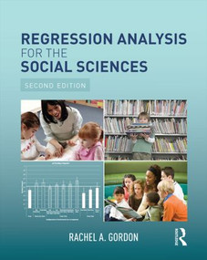 Regression Analysis for the Social Sciences by Rachel A. Gordon, 9781138812512
