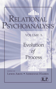 Relational Psychoanalysis, Volume 5 (Evolution of Process) by Lewis Aron, Adrienne Harris, 9780415888264