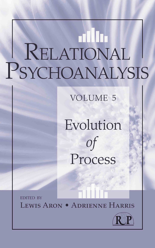 Relational Psychoanalysis, Volume 5 (Evolution of Process) by Lewis Aron, Adrienne Harris, 9780415888264