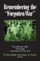 Remembering the Forgotten War (The Korean War Through Literature and Art) by Philip West, Suh Ji-moon, Donald Gregg, 9780765606969