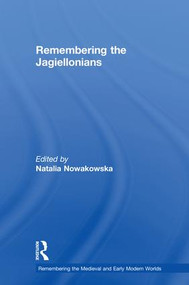 Remembering the Jagiellonians by Natalia Nowakowska, 9781138562394
