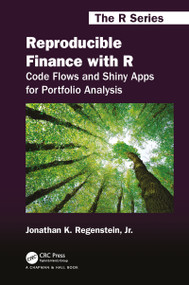 Reproducible Finance with R (Code Flows and Shiny Apps for Portfolio Analysis) by Jonathan K. Regenstein, Jr., 9781138484221