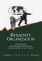 Requisite Organization (A Total System for Effective Managerial Organization and Managerial Leadership for the 21st Century) by Elliott Jaques, 9780566079405