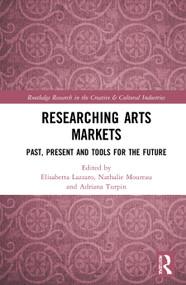Researching Art Markets (Past, Present and Tools for the Future) by Elisabetta Lazzaro, Nathalie Moureau, Adriana Turpin, 9780367893392