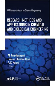 Research Methods and Applications in Chemical and Biological Engineering by Ali Pourhashemi, Sankar Chandra Deka, A. K. Haghi, 9781771887687