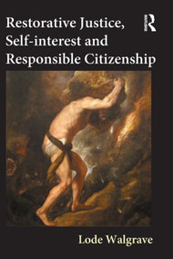 Restorative Justice, Self-interest and Responsible Citizenship by Lode Walgrave, 9781843923350