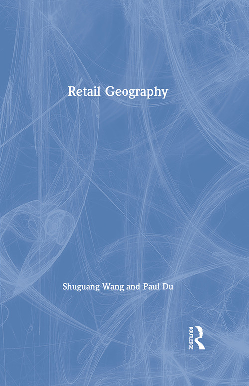 Retail Geography by Shuguang Wang, Paul Du, 9780815358589