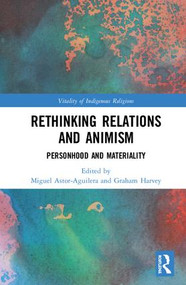 Rethinking Relations and Animism (Personhood and Materiality) by Miguel Astor-Aguilera, Graham Harvey, 9781138562349