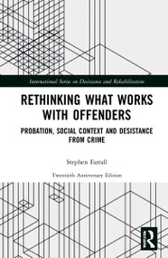 Rethinking What Works with Offenders (Probation, Social Context and Desistance from Crime) by Stephen Farrall, 9780367698966