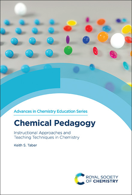 Chemical Pedagogy (Instructional Approaches and Teaching Techniques in Chemistry) by Keith S Taber, 9781788015615