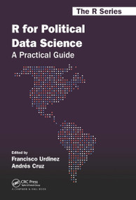 R for Political Data Science (A Practical Guide) by Francisco Urdinez, Andres Cruz, 9780367818890