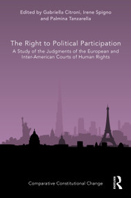 The Right to Political Participation (A Study of the Judgments of the European and Inter-American Courts of Human Rights) by Gabriella Citroni, Irene Spigno, Palmina Tanzarella, 9781032134444