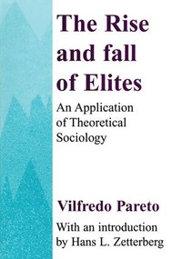 The Rise and Fall of Elites (Application of Theoretical Sociology) by Vilfredo Pareto, 9781138538269
