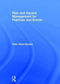 Risk and Hazard Management for Festivals and Events by Peter Wynn-Moylan, 9781138678385