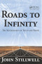 Roads to Infinity (The Mathematics of Truth and Proof) by John Stillwell, 9781568814667
