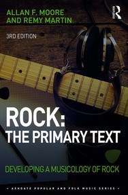 Rock: The Primary Text (Developing a Musicology of Rock) by Allan Moore, Remy Martin, 9781138592100