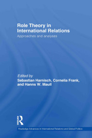 Role Theory in International Relations by Sebastian Harnisch, Cornelia Frank, Hanns W. Maull, 9780415614849
