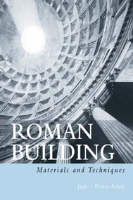 Roman Building (Materials and Techniques) by Jean-Pierre Adam, Anthony Mathews, 9780415208666