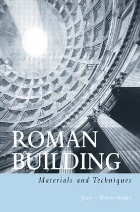 Roman Building (Materials and Techniques) by Jean-Pierre Adam, Anthony Mathews, 9780415208666