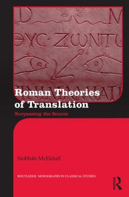 Roman Theories of Translation (Surpassing the Source) by Siobhán McElduff, 9780415816762