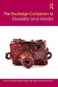 The Routledge Companion to Disability and Media by Katie Ellis, Gerard Goggin, Beth Haller, Rosemary Curtis, 9781138884588