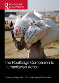 The Routledge Companion to Humanitarian Action by Roger Mac Ginty, Jenny H Peterson, 9780415844420