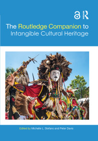 The Routledge Companion to Intangible Cultural Heritage by Michelle Stefano, Peter Davis, 9781138860551