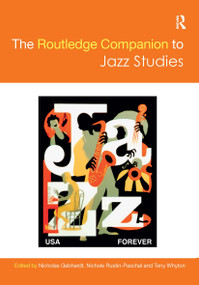 The Routledge Companion to Jazz Studies by Nicholas Gebhardt, Nichole Rustin-Paschal, Tony Whyton, 9781138231160