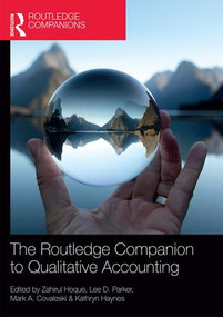 The Routledge Companion to Qualitative Accounting Research Methods by Zahirul Hoque, Lee D. Parker, Mark A. Covaleski, Kathryn Haynes, 9781138939677