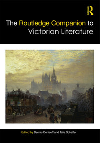 The Routledge Companion to Victorian Literature by Dennis Denisoff, Talia Schaffer, 9781138579866