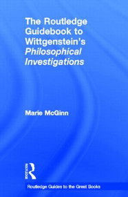The Routledge Guidebook to Wittgenstein's Philosophical Investigations by Marie McGinn, 9780415452557