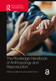 The Routledge Handbook of Anthropology and Reproduction by Sallie Han, Cecília Tomori, 9780367278366