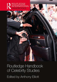 Routledge Handbook of Celebrity Studies by Anthony Elliott, 9781138022942